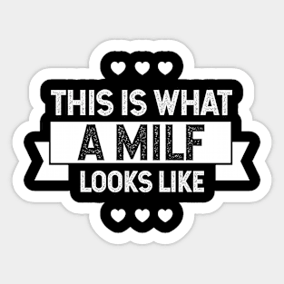 This Is What A Milf - Mother's Day Funny Gift Sticker